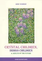 Crystal Children, Indigo Children & Adults of the future