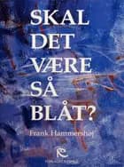 Skal det være så blåt?