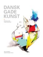 Dansk gadekunst af Lasse Korsemann Horne, Rasmus Poulsen og Staffan Jacobson