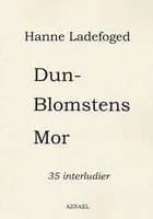 Dunblomstens mor af Hanne Ladefoged