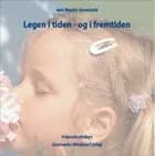 Legen i tiden - og i fremtiden af Jørn Martin Steenhold