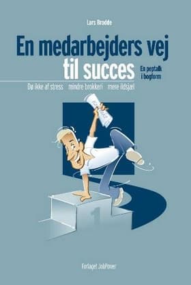 En medarbejders vej til succes af En medarbejders vej til succes Lars Brodde