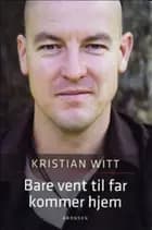 Bare vent til far kommer hjem