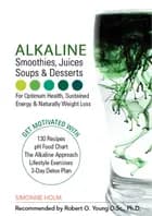 Alkaline - smoothies, juices, soups & desserts