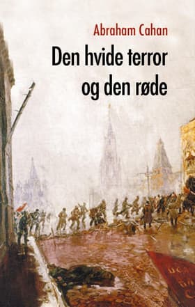 Den hvide terror og den røde af Abraham Cahan