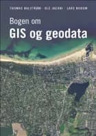 Bogen om gis og geodata af Thomas Balstrøm og Ole Jacobi og Lars Bodum