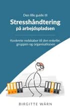 Den lille guide til stresshåndtering på arbejdspladsen