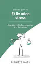 Den lille guide til et liv uden stress af Birgitte Wärn