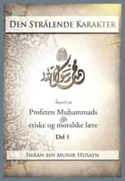 Den strålende karakter baseret på profeten Muhammads etiske og moralske lære af Imran bin Munir Husayn