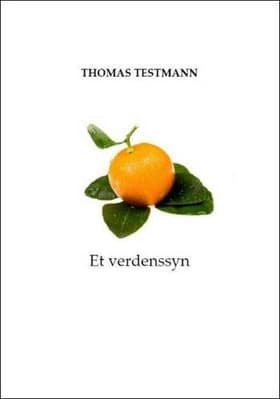 Et verdenssyn af Thomas Testmann