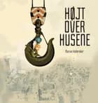 Højt over husene af Marvin Halleraker