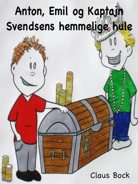 Anton, Emil og Kaptajn Svendsens hemmelige hule af Claus Bock