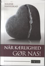 Når kærlighed gør nas! af Malene Hasselblad