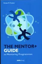 The mentor+guide to mentoring programmes af Kirsten M. Poulsen