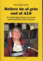 Hellere dø af grin end af ALS af Arne Lykke Larsen