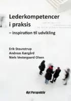 Lederkompetencer i praksis af Erik Staunstrup, Andreas Kærgård og Niels Vestergaard Olsen