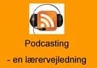 Podcasting - en lærervejledning