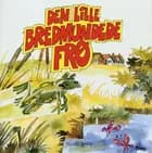 Den lille bredmundede frø af Henrik Drent