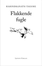 Flakkende fugle af Rabindranath Tagore