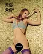 Dansk porno Danish porn af Jon Nordstrøm, Morten Thing, Ole Lindboe, Jack Stevenson, Torben Andersen og Søren E Jensen