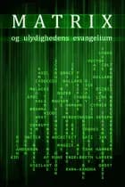 Matrix og ulydighedens evangelium af Rune Engelbreth Larsen