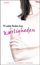Til sidst findes kun kærligheden