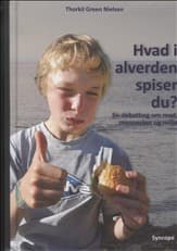 Hvad i alverden spiser du? af Thorkil Green Nielsen