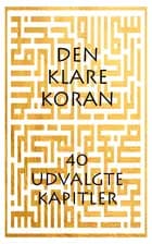 Den klare Koran - 40 udvalgte kapitler