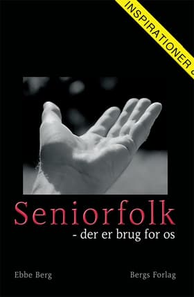Seniorfolk - der er brug for os af Ebbe Berg