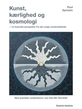 Kunst, kærlighed og kosmologi af Poul Dyrholm