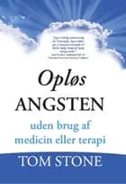 Opløs angsten uden brug af medicin eller terapi