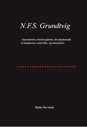 N.F.S. Grundtvig af Birthe Bavnbæk