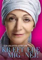 Kræft æde mig - nej! af Charlotte Bircow og Helle Lho Hansen