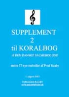 SUPPLEMENT 2 til KORALBOG til DEN DANSKE SALMEBOG 2003 af Poul Raaby