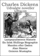 Charles Dickens - Udvalgte Noveller af Charles Dickens