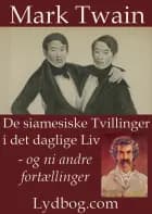 De siamesiske Tvillinger i det daglige Liv - og ni andre Fortællinger