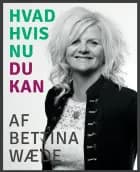 Hvad hvis nu du kan