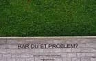 Har du et problem?
