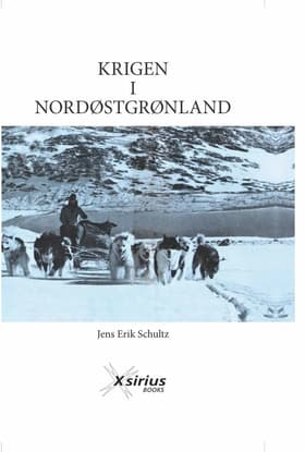 KRIGEN I NORDØSTGRØNLAND af Jens Erik Schultz