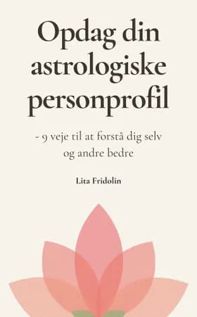 Opdag din astrologiske personprofil af Lita Fridolin
