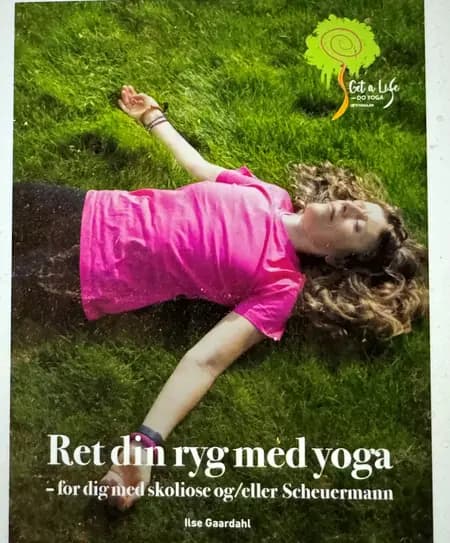 Ret din ryg med yoga - for dig med skoliose og/eller Scheuermann af Ilse Gaardahl