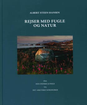 Rejser med fugle og natur af Albert Steen - Hansen