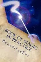 Book of Magic in Practice af Ms. BenedikteEva