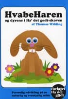 Hvabeharen og dyrene i Ha´ det godt-skoven af Thomas Wibling
