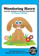 Wondering Harry and the Animals in the Feel Good Woods