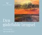 Den gådefulde længsel: Malerier og tekster
