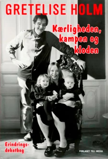 Kærligheden, kampen og kloden af Gretelise Holm