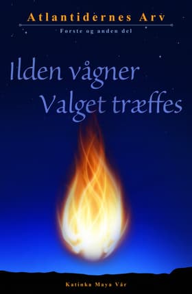 Ilden vågner Valget træffes af Katinka Maya Vår