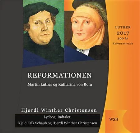 Reformationen Martin Luther og Katharina von Bora af Cand. Mag. Hjørdi Winther Christensen