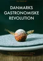 Danmarks Gastronomiske Revolution af Ole Troelsø